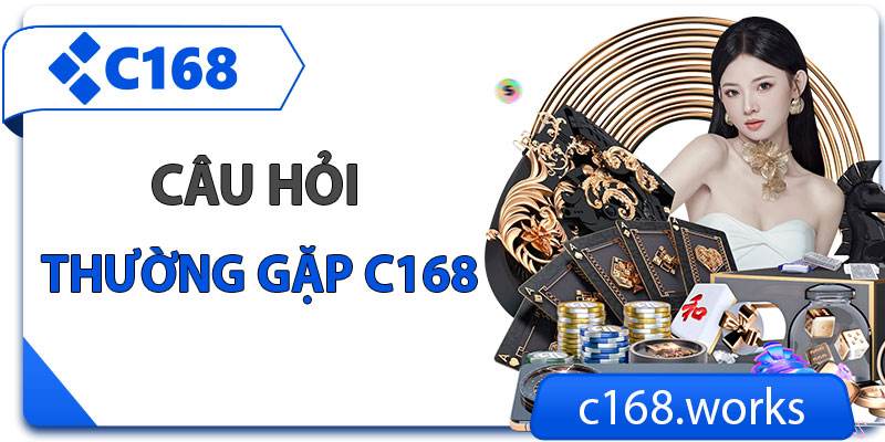 Câu hỏi thường gặp C168