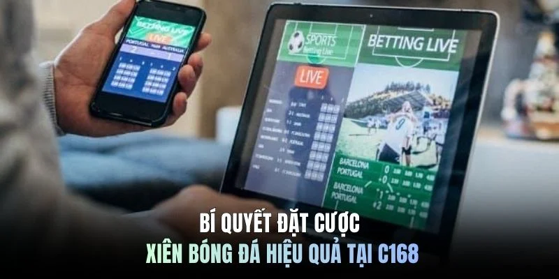 Bí quyết đặt cược xiên bóng đá hiệu quả tại C168