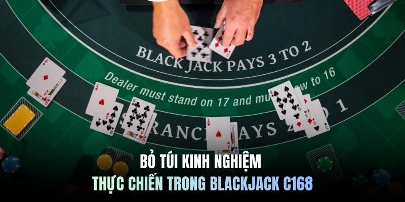 Bỏ túi kinh nghiệm thực chiến trong blackjack C168