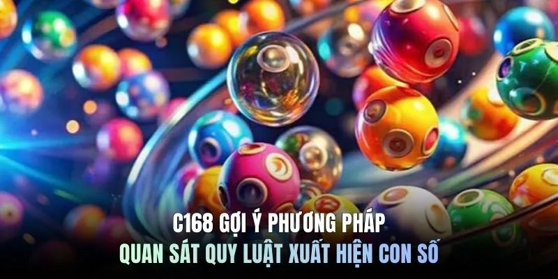 C168 gợi ý phương pháp quan sát quy luật xuất hiện con số