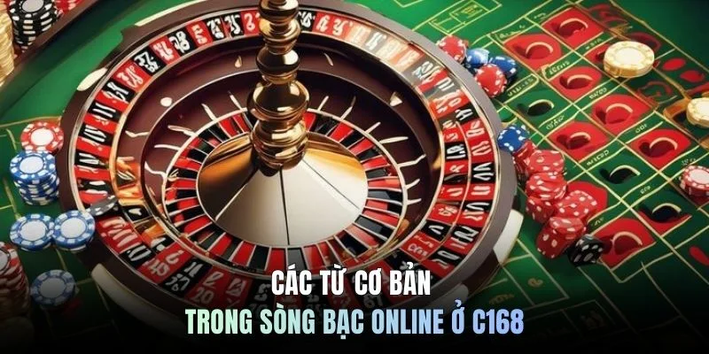 Các từ cơ bản trong sòng bạc online ở C168