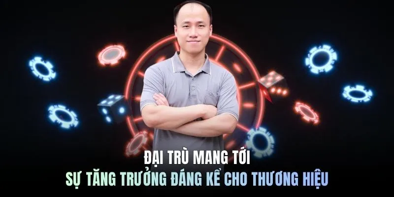Đại Trù mang tới sự tăng trưởng đáng kể cho thương hiệu