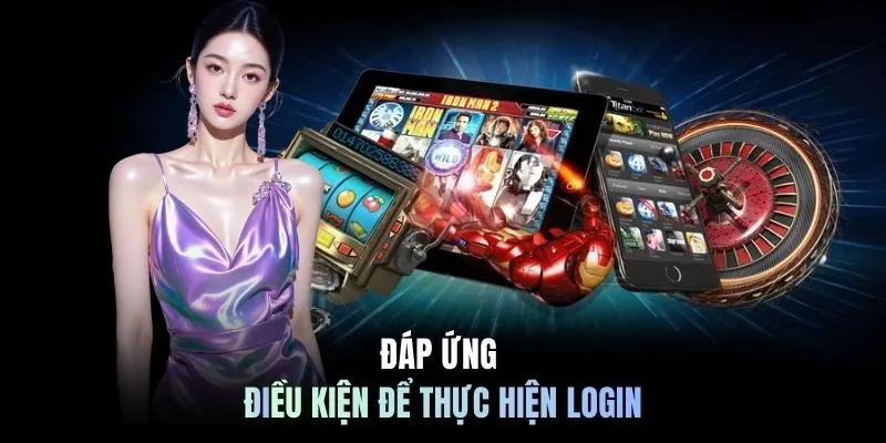 Đáp ứng điều kiện để thực hiện login