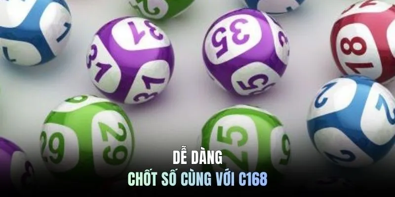 Dễ dàng chốt số cùng với C168