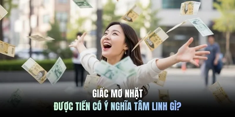 Giấc mơ nhặt được tiền có ý nghĩa tâm linh gì?
