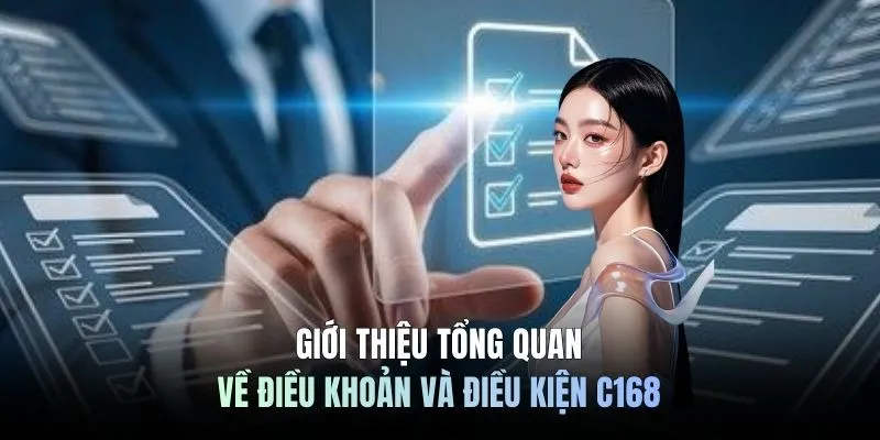 Giới thiệu tổng quan về điều khoản và điều kiện C168