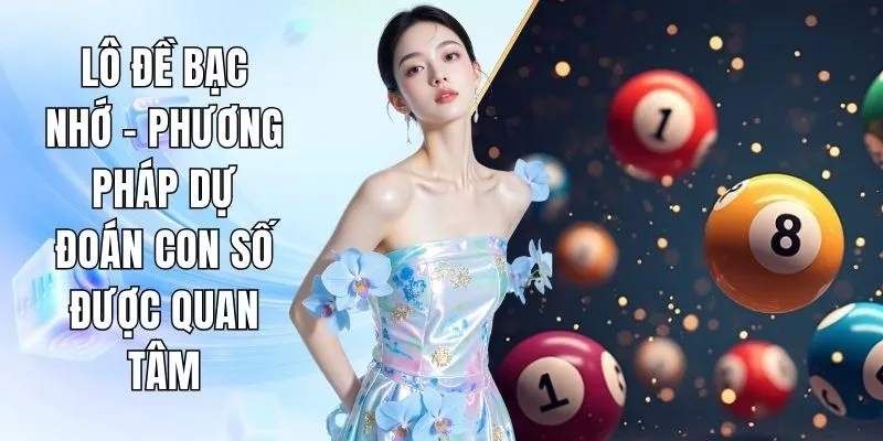 Lô đề bạc nhớ - Phương pháp dự đoán con số được quan tâm