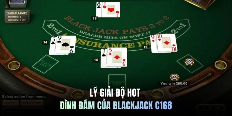 Lý giải độ hot đình đám của blackjack C168
