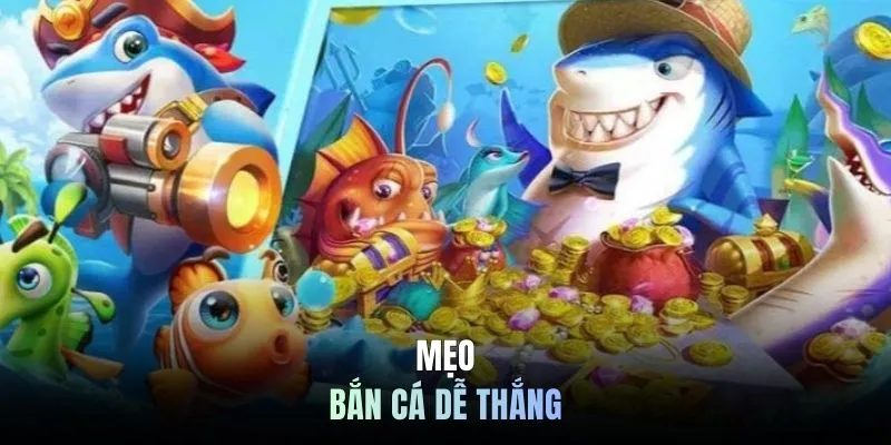 Mẹo bắn cá dễ thắng