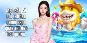 Mẹo Bắn Cá Đổi Thưởng C168 Chinh Phục Phần Thưởng Đại Dương