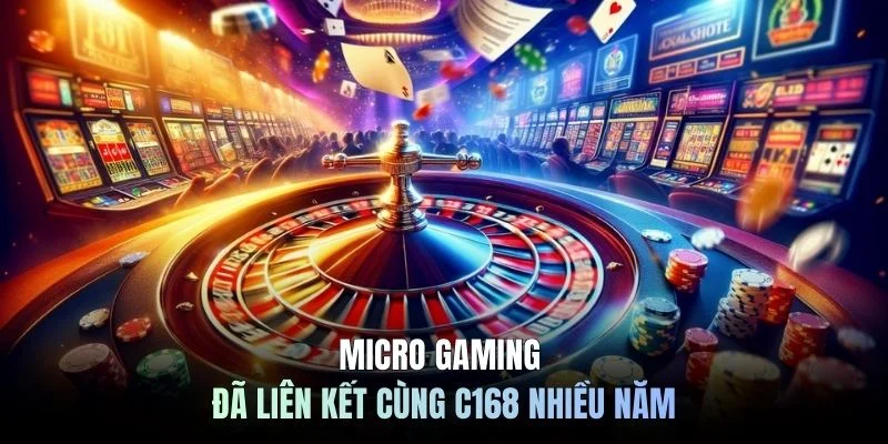Micro Gaming đã liên kết cùng C168 nhiều năm