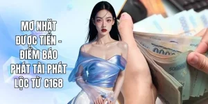 Mơ Nhặt Được Tiền - Điềm Báo Phát Tài Phát Lộc Từ C168