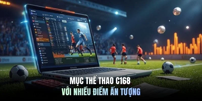 Mục thể thao C168 với nhiều điểm ấn tượng
