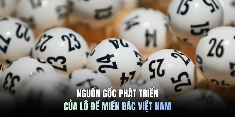 Nguồn gốc phát triển của lô đề miền Bắc Việt Nam