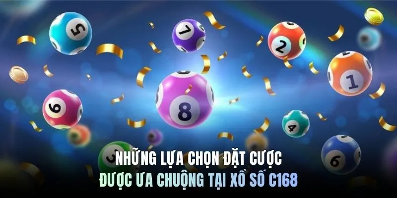 Những lựa chọn đặt cược được ưa chuộng tại xổ số C168