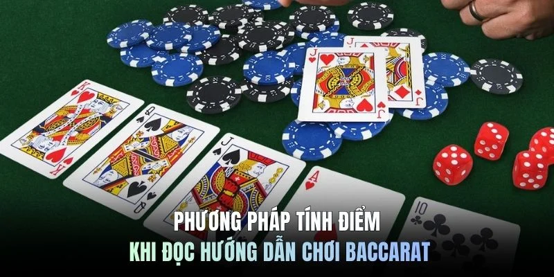 Phương pháp tính điểm khi đọc hướng dẫn chơi baccarat