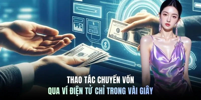 Thao tác chuyển vốn qua ví điện tử chỉ trong vài giây