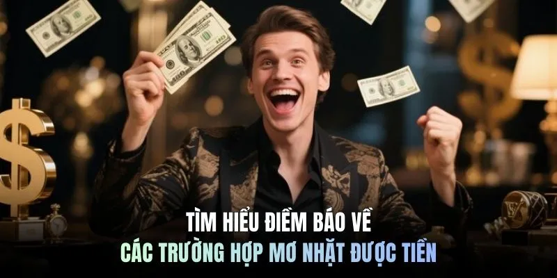 Tìm hiểu điềm báo về các trường hợp mơ nhặt được tiền