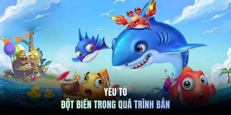 Yếu tố đột biến trong quá trình bắn